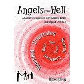 Angels from Hell: A Community Approach to Preventing Crime and Healing Criminals