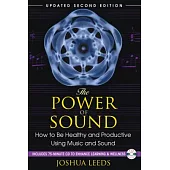 The Power of Sound: How to Be Healthy and Productive Using Music and Sound [With CD (Audio)]