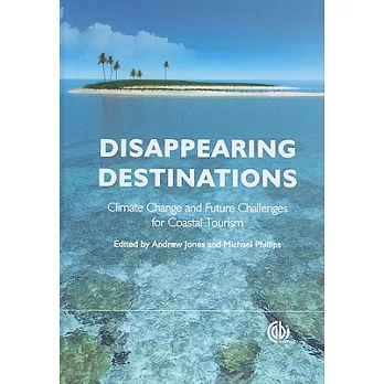 Disappearing Destinations: Climate Change and the Future Challenges for Coastal Tourism
