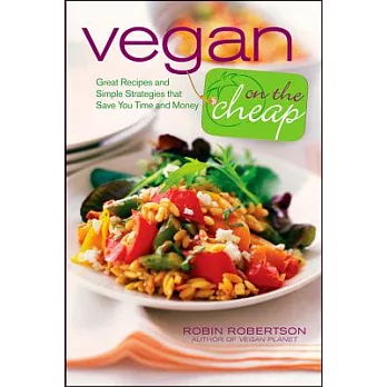 Vegan on the Cheap: Great Recipes and Simple Strategies That Save You Time and Money