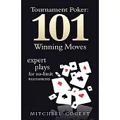 Tournament Poker: 101 Winning Moves: Expert Plays for No-Limit Tournaments