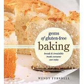 Gems of Gluten-Free Baking: Breads and Irresistible Treats Everyone Can Enjoy