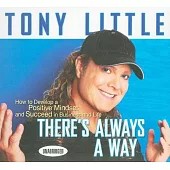 There’s Always a Way: How to Develop a Positive Mindset and Succeed in Business and Life