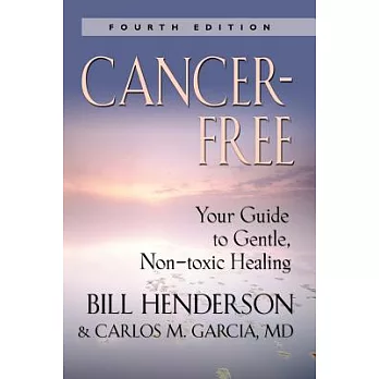 Cancer-Free: Your Guide to Gentle, Non-Toxic Healing (Fourth Edition)