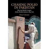 Chasing Polio in Pakistan: Why the World’s Largest Public Health Initiative May Fail