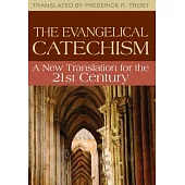 The Evangelical Catechism: A New Translation for the 21st Century