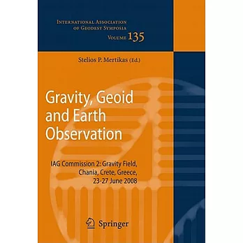 Gravity, Geoid and Earth Observation: IAG Commission 2: Gravity Field, Chania, Crete, Greece, 23-27 June 2008