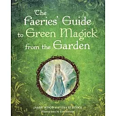 The Faeries’ Guide to Green Magick from the Garden