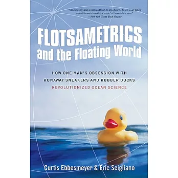Flotsametrics and the Floating World: How One Man’s Obsession With Runaway Sneakers and Rubber Ducks Revolutionized Ocean Scienc