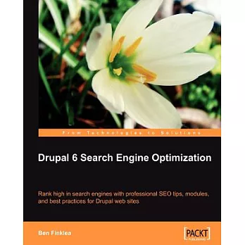 Drupal 6 Search Engine Optimization: Rank High in Search Engines With Professional Seo Tips, Modules, and Best Practices for Dru