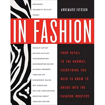In Fashion: From Runway to Retail, Everything You Need to Know to Break Into the Fashion Industry