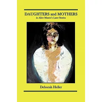 Daughters and Mothers in Alice Munro’s Later Stories