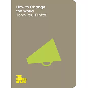 The School of Life: How to Change the World