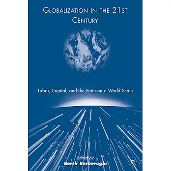 Globalization in the 21st Century: Labor, Capital, and the State on a World Scale