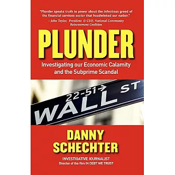 Plunder: Investigating Our Economic Calamity and the Subprime Scandal