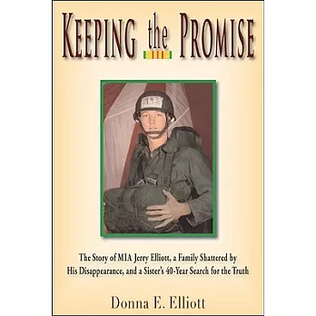 Keeping the Promise: The Story of MIA Jerry Elliott, a Family Shattered by His Disappearance, and a Sister’s 40-Year Search for