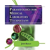 Parasitology for Medical and Clinical Laboratory Professionals