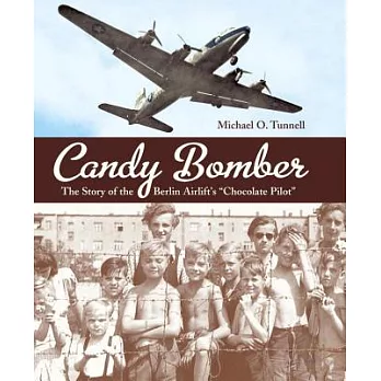 Candy bomber  : the story of the Berlin Airlift