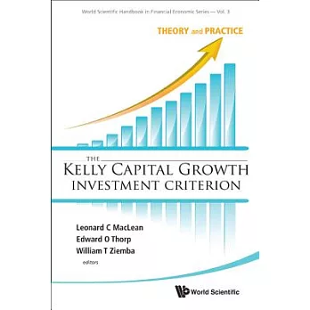 The Kelly Capital Growth Investment Criterion: Theory and Practice