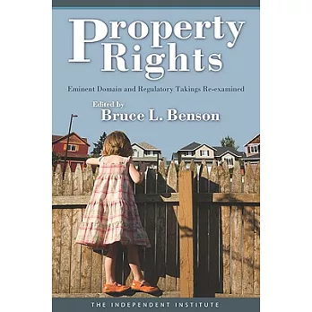 Property Rights: Eminent Domain and Regulatory Takings Re-Examined