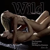 Wild and Sexy: The Stunning Book of Thrilling Sex Positions