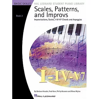 Scales, Patterns and Improvs: Improvisations, Scales, I-IV-V7 Chords, and Arpeggio; Basic Skills, Book 2
