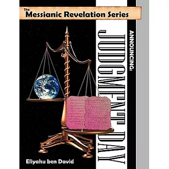 The Messianic Revelation Series V.1. Announcing: Judgment Day