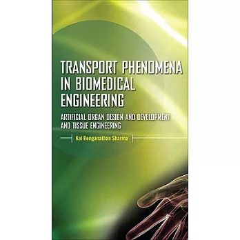 Transport Phenomena in Biomedical Engineering: Artificial Organ Design and Development and Tissue Engineering