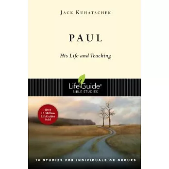 Paul: His Life and Teaching: 10 Studies for Individuals or Groups
