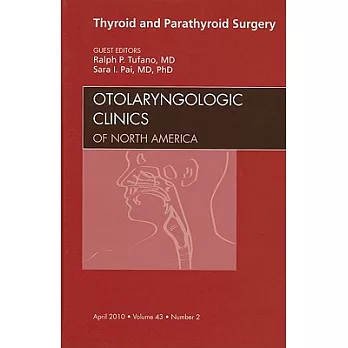 Thyroid and Parathyroid Surgery, an Issue of Otolaryngologic Clinics