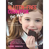 The Gluten-Free Cookbook for Kids: 101 Exciting and Delicious Recipes