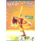 Solar Flow Yoga: Daily Vinyasa Practices for Greater Energy, Vitality, and Strength