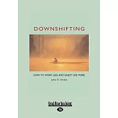 Downshifting: How to Work Less and Enjoy Life More: EasyRead Large Edition