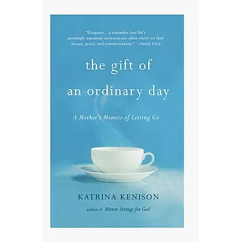 The Gift of an Ordinary Day: A Mother’s Memoir