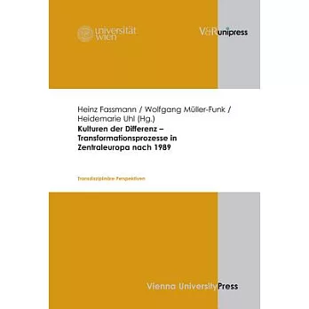 Kulturen Der Differenz - Transformationsprozesse in Zentraleuropa Nach 1989: Transdisziplinare Perspektiven