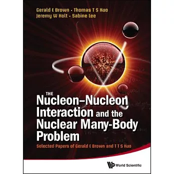 The Nucleon-Nucleon Interaction and the Nuclear Many-Body Problem: Selected Papers of Gerald E Brown and T T S Kuo