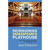 Reimagining Shakespeare’s Playhouse: Early Modern Staging Conventions in the Twentieth Century