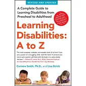 Learning Disabilities: A to Z: A Complete Guide to Learning Disabilities from Preschool to Adulthood