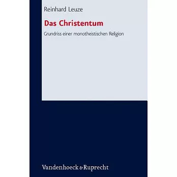 Das Christentum: Grundriss Einer Monotheistischen Religion
