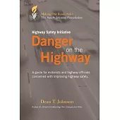 Danger on the Highway: A Guide for Motorists and Highway Officials Concerned With Improving Highway Safety