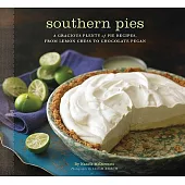 Southern Pies: A Gracious Plenty of Pie Recipes, from Lemon Chess to Chocolate Pecan