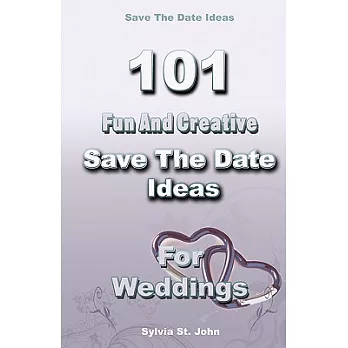 Save the Date Ideas: 101 Fun and Creative Save the Date Ideas for Weddings