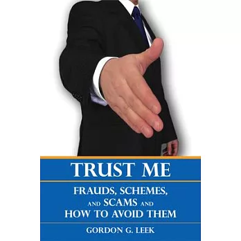 Trust Me: Frauds, Schemes, and Scams and How to Avoid Them