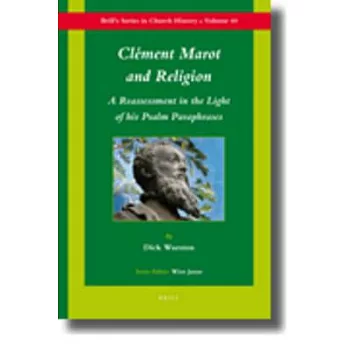 Clement Marot and Religion: A Reassessment in the Light of His Psalm Paraphrases