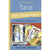 Tarot for Beginners: A Practical Guide to Reading the Cards