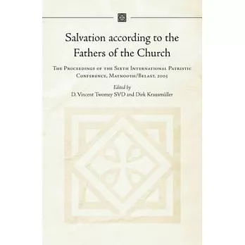 Salvation According to the Fathers of the Church: The Proceedings of the Sixth International Patristic Conference, Maynooth/ Bel
