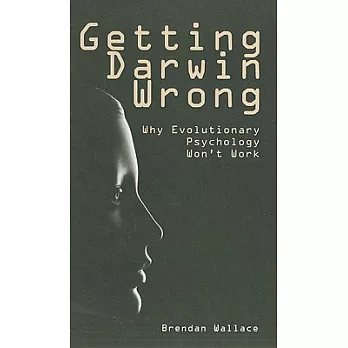 Getting Darwin Wrong: Why Evolutionary Psychology Won’t Work