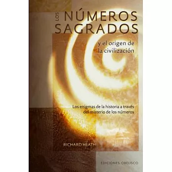 Los numeros sagrados y el origen de la civilizacion / Sacred Numbers and the Origins of Civilization: Los Enigmas De La Historia