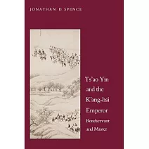 Ts`ao Yin and the K`ang-hsi Emperor: Bondservant and Master