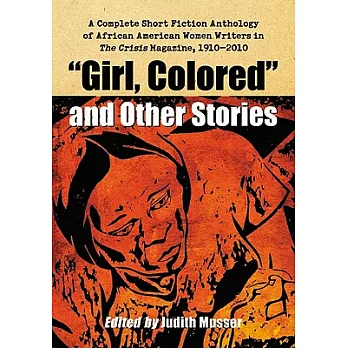 Girl, Colored and Other Stories: A Complete Short Fiction Anthology of African American Women Writers in The Crisis Magazine, 19